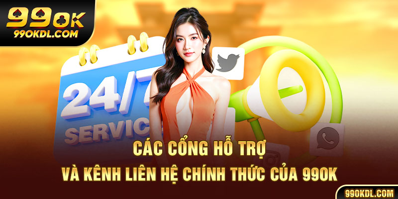 Các cổng hỗ trợ và kênh liên hệ chính thức của 99ok